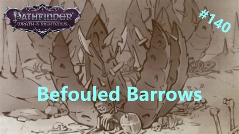 pathfinder wrath of the righteous befouled barrows 5K views 1 year ago Episode 95 of Let's Play Pathfinder: